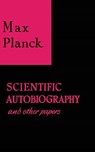 Scientific Autobiography and Other Papers - PLANCK,  Max - 9780802219862