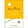 Walk with Me: Simple Principles for Everyday Disciplemaking - Bill Mowry - 9780802420299