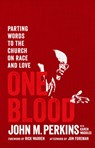 One Blood: Parting Words to the Church on Race and Love - John M. Perkins - 9780802423979