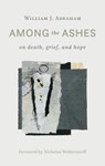 Among the Ashes - William J. Abraham - 9780802875280