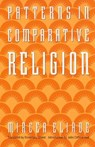 Patterns in Comparative Religion - Mircea Eliade - 9780803267336