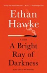Bright Ray of Darkness - Ethan Hawke - 9780804170529