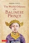 The World Odyssey of a Balinese Prince - Idanna Pucci - 9780804852593
