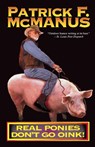 Real Ponies Don't Go Oink! - Patrick F. McManus - 9780805021073