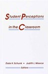 Student Perceptions in the Classroom - Dale H. Schunk ; Judith L. Meece - 9780805809817