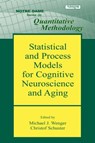 Statistical and Process Models for Cognitive Neuroscience and Aging - Michael J. Wenger ; Christof Schuster - 9780805854145