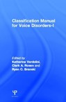 Classification Manual for Voice Disorders-I - Katherine Verdolini ; Clark A. Rosen ; Ryan C. Branski - 9780805856316