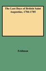The Last Days of British Saint Augustine, 1784-1785 - Feldman - 9780806347929