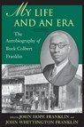 My Life and an Era - John Hope Franklin ; John Whittington Franklin - 9780807125991