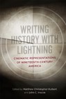 Writing History with Lightning - Kenneth Greenberg ; William L. Andrews ; Lesley J. Gordon ; John David Smith ; Jonathon Sarris ; Catherine Clinton ; John F. Marszalek ; Ryan Keating - 9780807170465