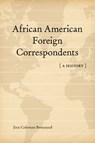 African American Foreign Correspondents - Jinx Coleman Broussard - 9780807188392