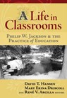 A Life in Classrooms - David T. Hansen ; Mary Erina Driscoll ; Rene Vincente Arcilla - 9780807747766