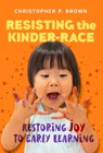 Resisting the Kinder-Race - Christopher P. Brown ; Nancy File - 9780807765616
