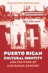 Puerto Rican Cultural Identity and the Work of Luis Rafael Sánchez - PERIVOLARIS,  John Dimitri - 9780807892725