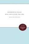 Mannerism in Italian Music and Culture, 1530-1630 - MANIATES,  Maria Rika - 9780807898154