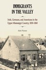 Immigrants in the Valley - Mark Wyman - 9780809335565