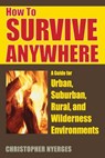 How to Survive Anywhere - Christopher Nyerges - 9780811743143