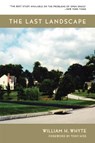 The Last Landscape - William H. Whyte - 9780812217995