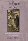 The Pilgrim and the Bee - BROWN,  Matthew P. - 9780812240153