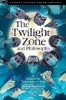 The Twilight Zone and Philosophy - Heather L. Rivera ; Alexander E. Hooke - 9780812699890