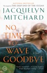 No Time to Wave Goodbye - Jacquelyn Mitchard - 9780812979572
