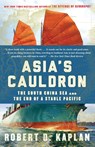 Asia's Cauldron - Robert D. Kaplan - 9780812984804