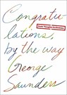 Congratulations, by the way - George Saunders - 9780812996272