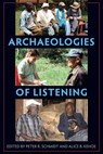 Archaeologies of Listening - Peter R. Schmidt ; Alice B. Kehoe - 9780813056241