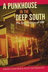 A Punkhouse in the Deep South - Aaron Cometbus ; Scott Satterwhite - 9780813068527