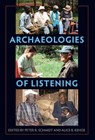 Archaeologies of Listening - Peter R. Schmidt ; Alice B. Kehoe - 9780813068800