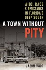 A Town Without Pity - Jason Vuic - 9780813081175
