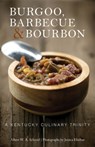 Burgoo, Barbecue, and Bourbon - Albert W. A. Schmid ; Jessica Ebelhar ; Loreal "Butcher Babe" Gavin - 9780813169880