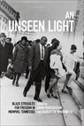 An Unseen Light - Aram Goudsouzian ; Charles W. McKinney - 9780813175522