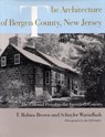The Architecture of Bergen County, New Jersey - BROWN,  T. Robins - 9780813528670