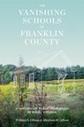 The Vanishing Schools of Franklin County - William B. Gibson ; Abraham H. Gibson - 9780813955674