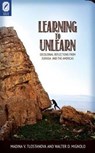 Learning to Unlearn - TLOSTANOVA,  Madina V. ; Mignolo, Walter D. - 9780814292877