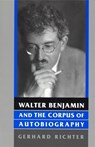 Walter Benjamin and the Corpus of Autobiography - Gerhard Richter - 9780814330838