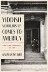 Yiddish Scholarship Comes to America - Kalman Weiser - 9780814353387