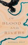Of Blood and Rivers - Michael Delp - 9780814353417