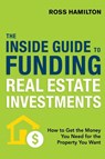 THE INSIDE GUIDE TO FUNDING REAL ESTATE INVESTMENTS - Ross Hamilton - 9780814438855