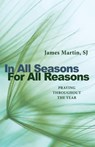 In All Seasons, for All Reasons: Praying Throughout the Year - James Martin - 9780814645079