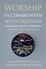 Worship in Communion with Creation - Melanie C. Ross ; Karen Westerfield Tucker - 9780814689042