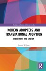 Korean Adoptees and Transnational Adoption - JESSICA (DEAKIN UNIVERSITY,  Australia) Walton - 9780815354628