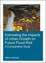 Estimating the Impacts of Urban Growth on Future Flood Risk - Willem Veerbeek - 9780815357339