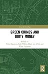 Green Crimes and Dirty Money - Toine Spapens ; Rob White ; Daan van Uhm ; Wim Huisman - 9780815372219