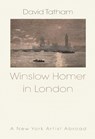 Winslow Homer in London - David Tatham - 9780815609537