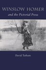 Winslow Homer and the Pictorial Press - David Tatham - 9780815629740