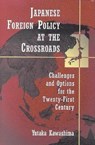Japanese Foreign Policy at the Crossroads - Yutaka Kawashima - 9780815748700