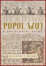 Reading Popol Wuj - Nathan C. Henne - 9780816557219