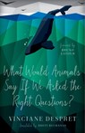 What Would Animals Say If We Asked the Right Questions? - Vinciane Despret - 9780816692392